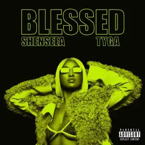 Shenseea - Blessed Ft. Tyga